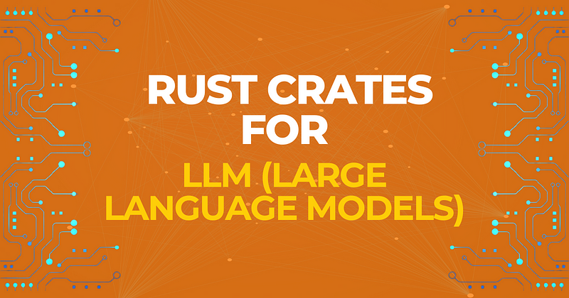 Rust Crates for Working with LLM