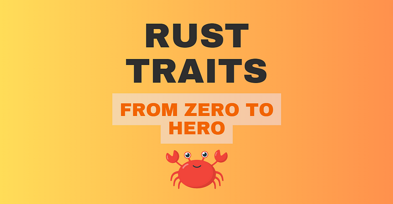 Rust Traits: from Zero to Hero