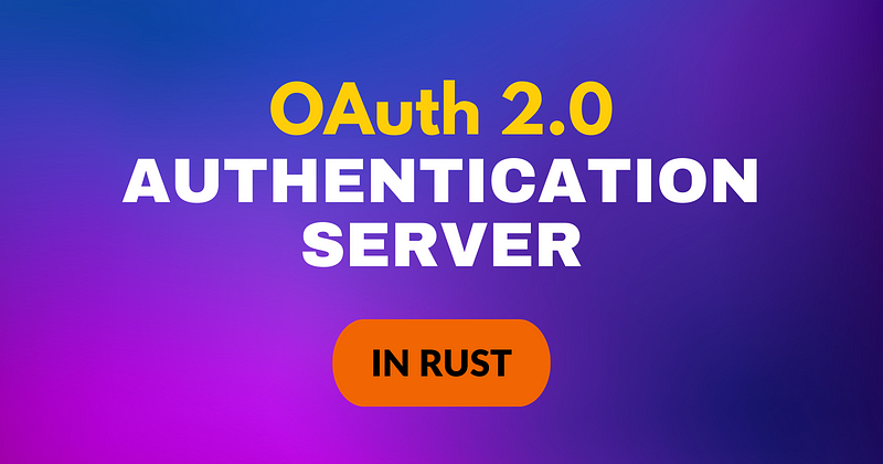 Understanding and Implementing OAuth 2.0 in Rust with oxide-auth