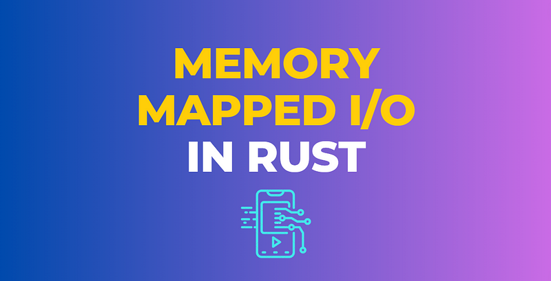 Memory-Mapped I/O in Rust