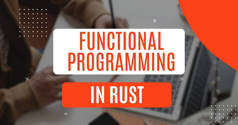 Functional Programming Patterns in Rust