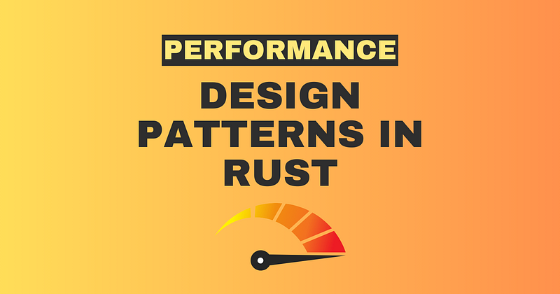 Rust Performance Design Patterns: Writing Efficient and Safe Code