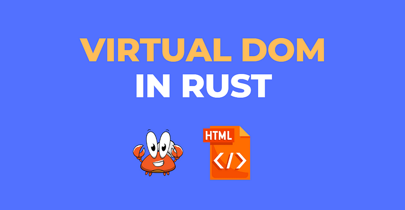 Implementing a Virtual DOM in Rust