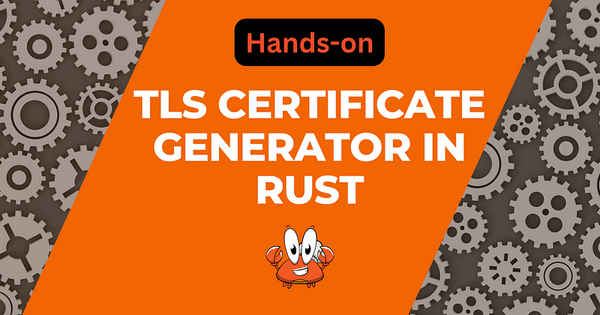 Rusting Up Your Own Self-Signed Certificate Generator