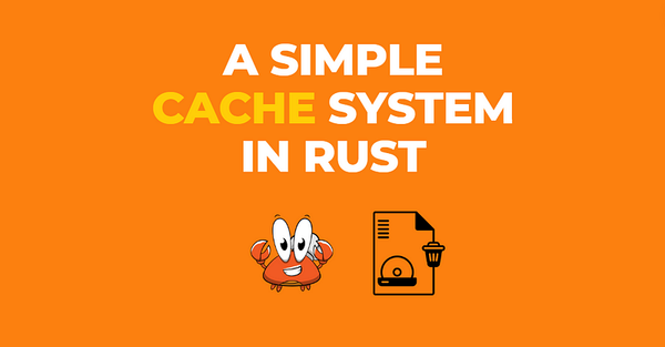 A Simple Cache System in Rust