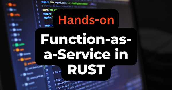 Building a Function-as-a-Service (FaaS) in Rust