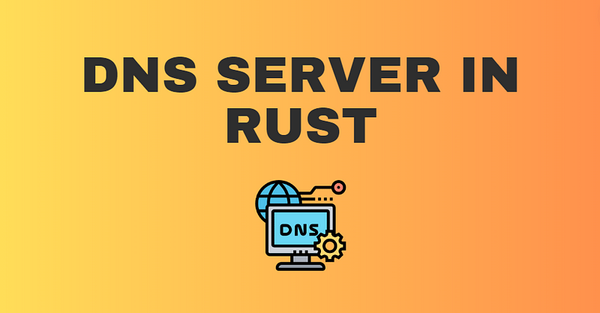 Implementing a DNS Server in Rust