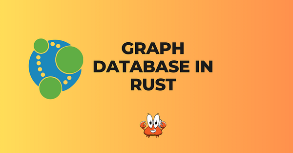 Building a Graph Database in Rust