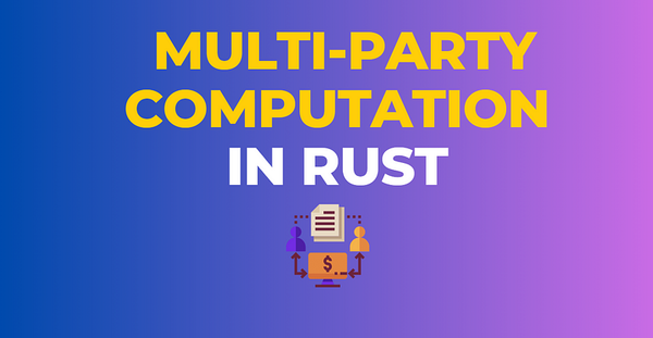 Implementing Zero Knowledge Multi-Party Computation in Rust