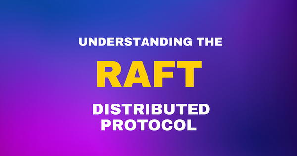 Understanding The RAFT Protocol for Distributed Systems